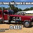 Image result for Funny Semi Truck Memes