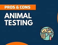 Image result for Animal Testing Pros