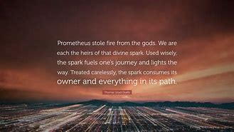 Image result for Prometheus Stole Fire From the Gods Quote