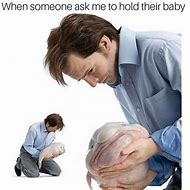 Image result for Guy Holding Baby Meme