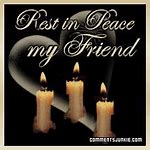 Image result for Rest in Peace My Friend Quotes