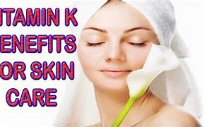 Image result for Skin Care with Vitamin K