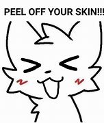 Image result for Peel Off Your Skin Meme