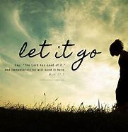 Image result for Knowing When to Let Go Quotes