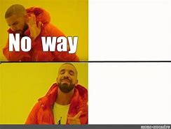 Image result for No Way Way Meme