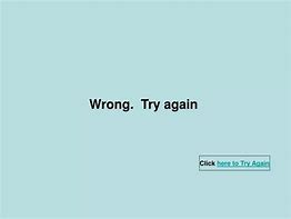 Image result for Wrong Try Again