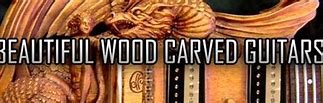 Image result for Wood Carved Guitars