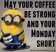 Image result for Monday Morning Minion Memes