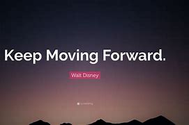 Image result for Keep Moving Forward Walt Disney