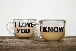 Image result for I Love You I Know Coffee Mugs