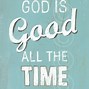 Image result for God Is Good Quotes