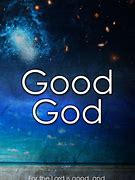 Image result for Image for God Is Good