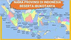 NAMA NAMA PROVINSI DI INDONESIA BESERTA IBUKOTANYA