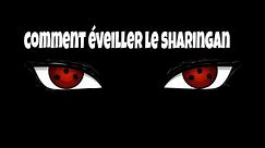 COMMENT EVEILLER LE SHARINGAN