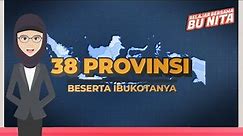 38 Provinsi di Indonesia beserta Ibukotanya | Belajar Bersama Bu Nita