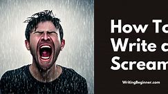 How To Write a Scream (Ultimate Guide   20 Good Examples) - Writing Beginner