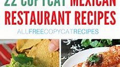 22 Copycat Mexican Restaurant Recipes