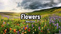 Flowers - Miley Cyrus | Lyric Video