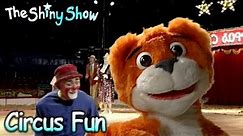 The Shiny Show | Circus Fun | S1E13