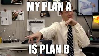 Image result for No Plan Meme