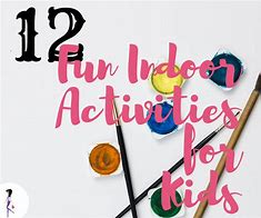 Image result for Fun Indoor Activities for Kids