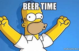 Image result for Beer Time Meme