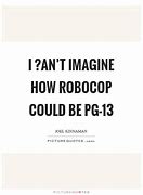 Image result for RoboCop Sayings