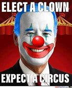 Image result for Elect a Clown Quotes