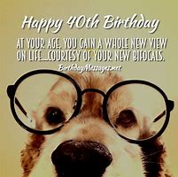 Image result for Funny Happy 40th Birthday Messages