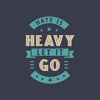 Image result for Let Go of Hate Quotes