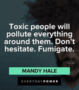 Image result for When a Toxic Person Quote