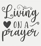 Image result for I AM Living On a Prayer Badge