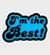 Image result for I Know I'm the Best