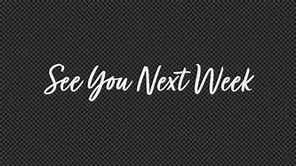 Image result for See You Next Week Clip Art