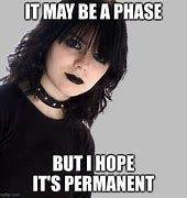 Image result for Goth Phase Meme