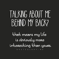 Image result for Talking About Me Behind My Back Quotes