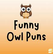 Image result for Owl Puns