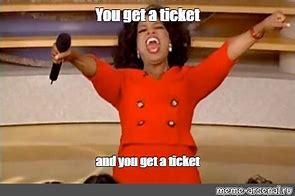 Image result for You Get a Ticket Meme