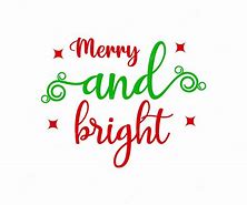 Image result for Merry and Bright Christmas Sayings