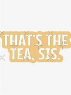 Image result for What Is the Tea Sis Meme