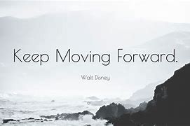 Image result for Keep Moving Forward Walt Disney