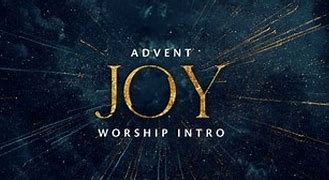 Image result for Advent Joy Welcome to Worship