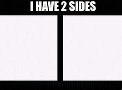 Image result for I Have Four Sides Meme