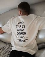 Image result for Who Cares What Other People Think Quotes