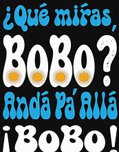 Image result for Que Miras Bobo Art