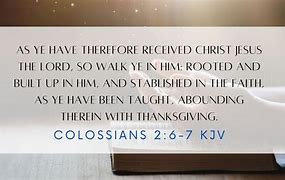 Image result for Colossians 2:6-7 KJV