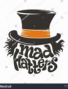 Image result for Mad Hatter Hat Sign