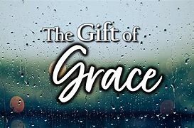 Image result for All God's Gifts Are Grace