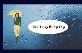 Image result for Lazy Rainy Day