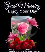 Image result for Good Morning Enjoy Your Day